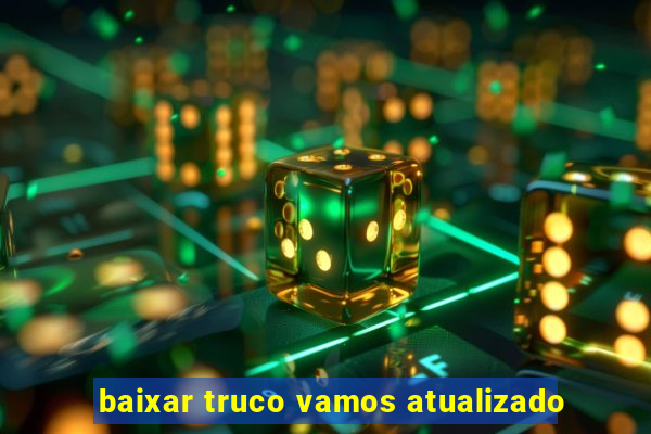 baixar truco vamos atualizado